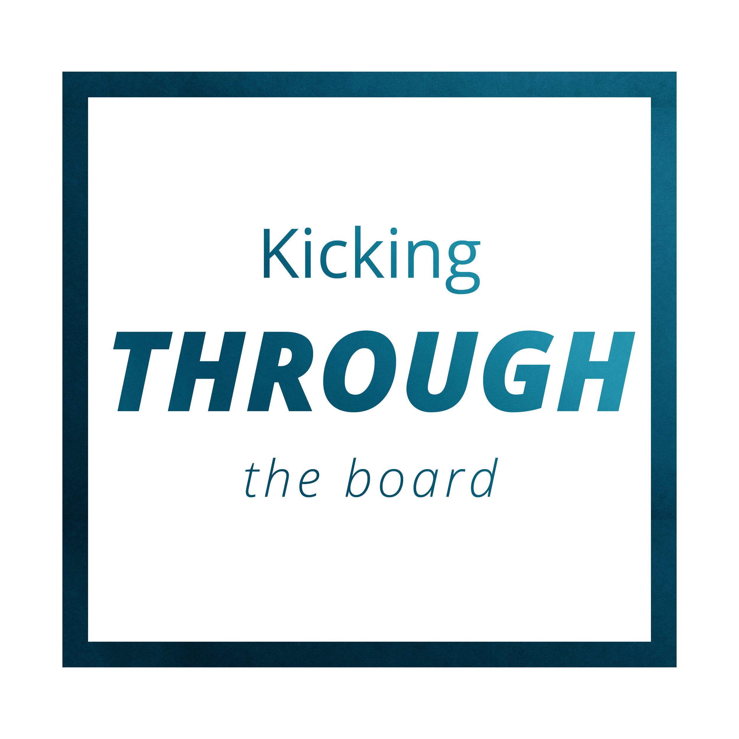Kicking Through the Board