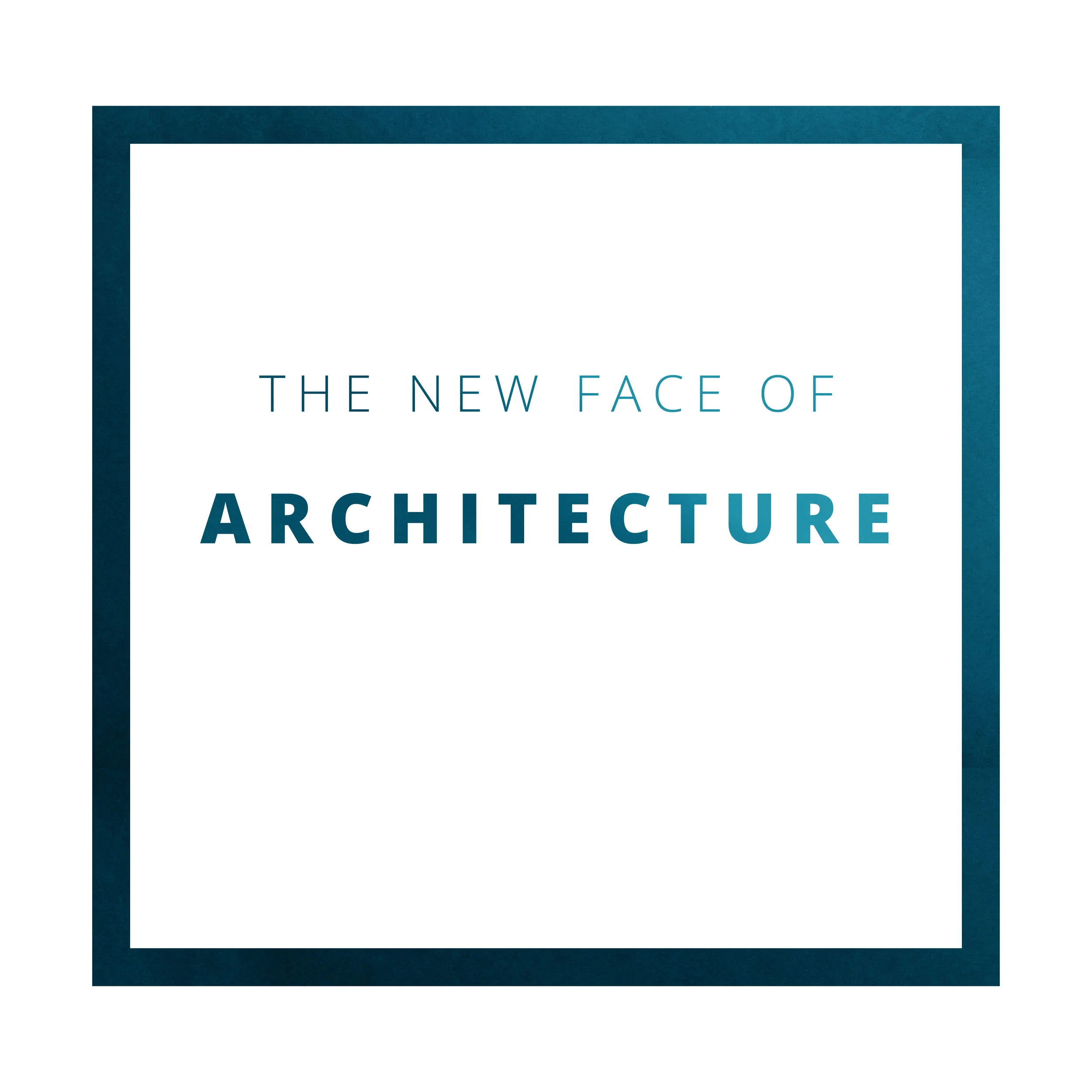 The New Face of Architecture