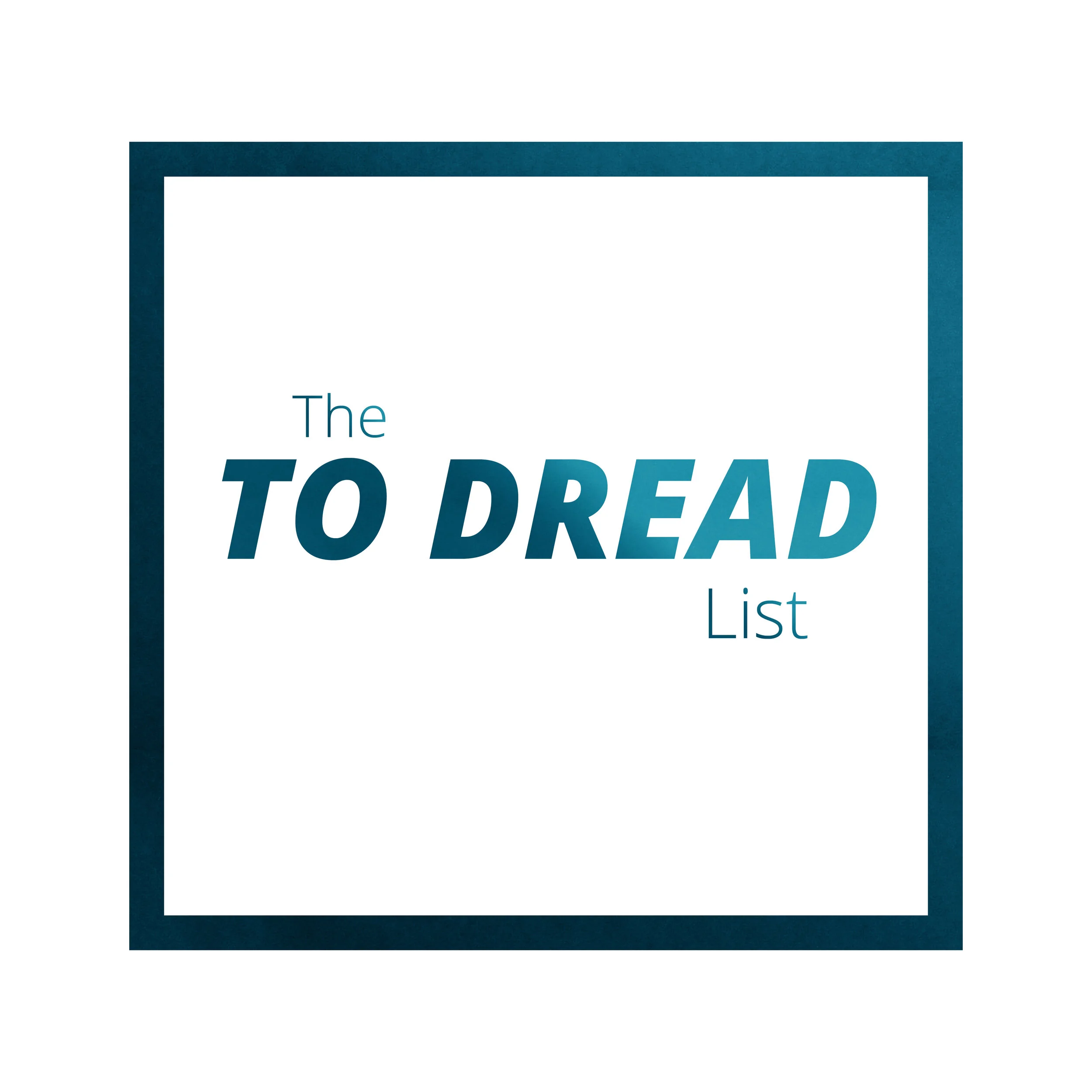 The To Dread List