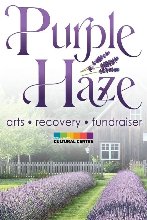 Chilliwack Arts &amp; Cultural Centre Society presents Purple Haze: Arts Recovery Fundraiser