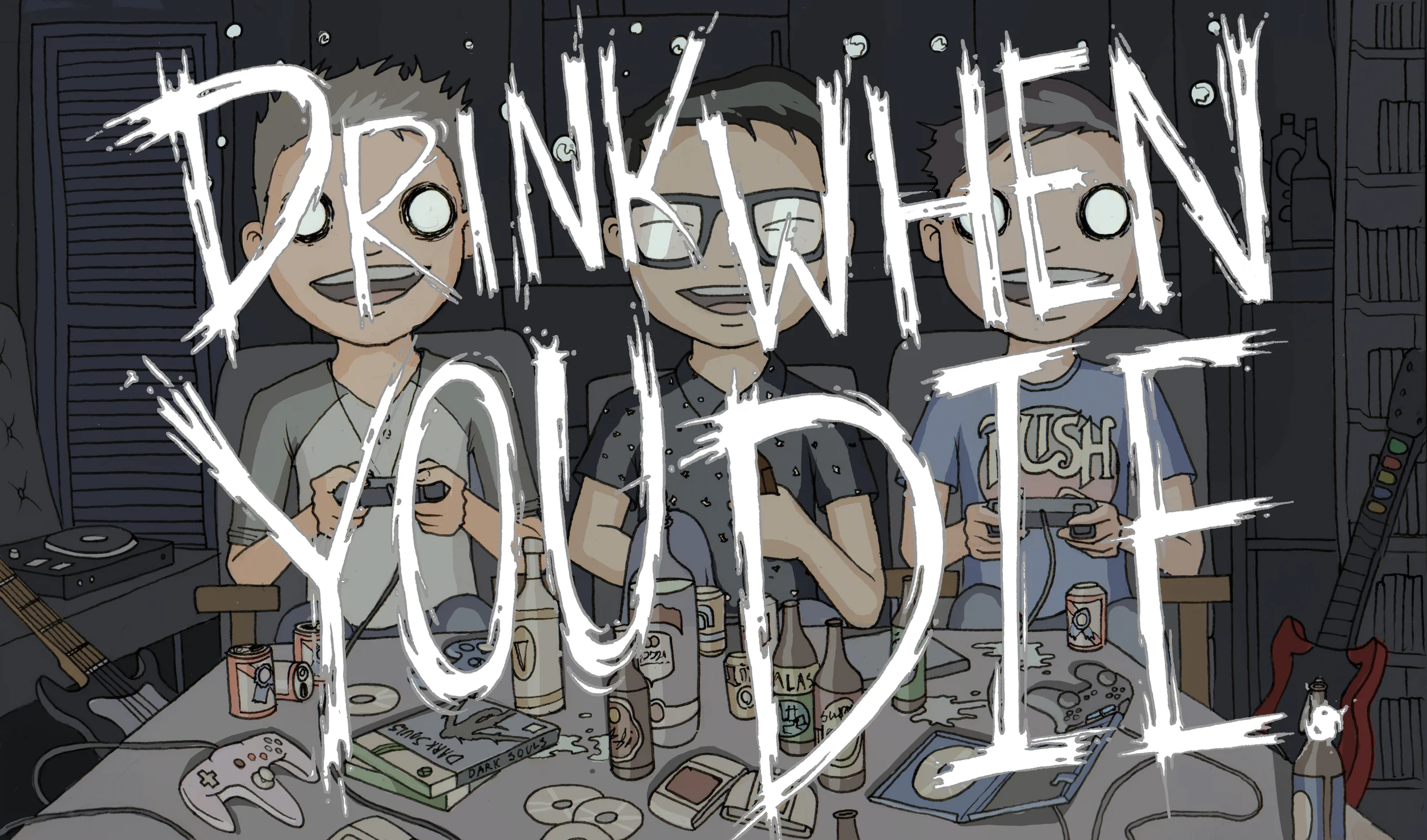 Drink When You Die.