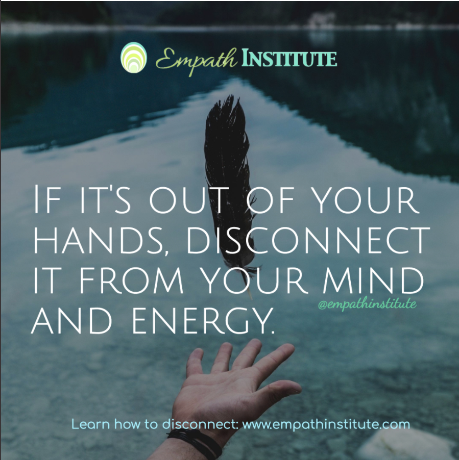 if it's out of your hands, disconnect it from your mind..png