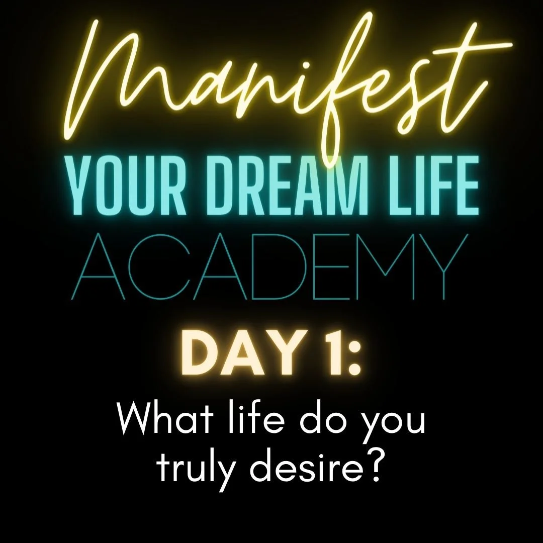 Day 1: What life do you truly desire?&nbsp;