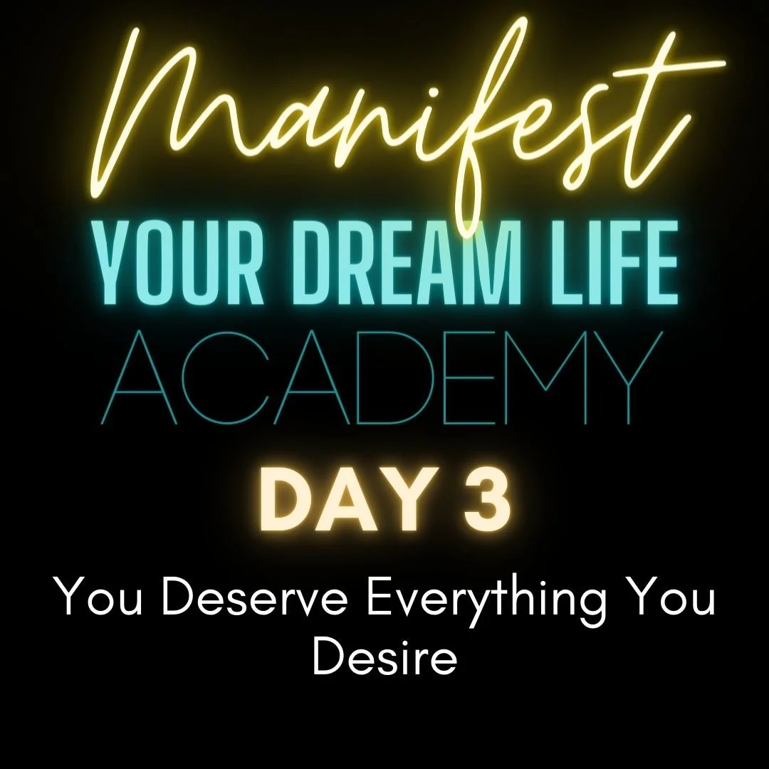 Day 3: You Deserve Everything You Desire
