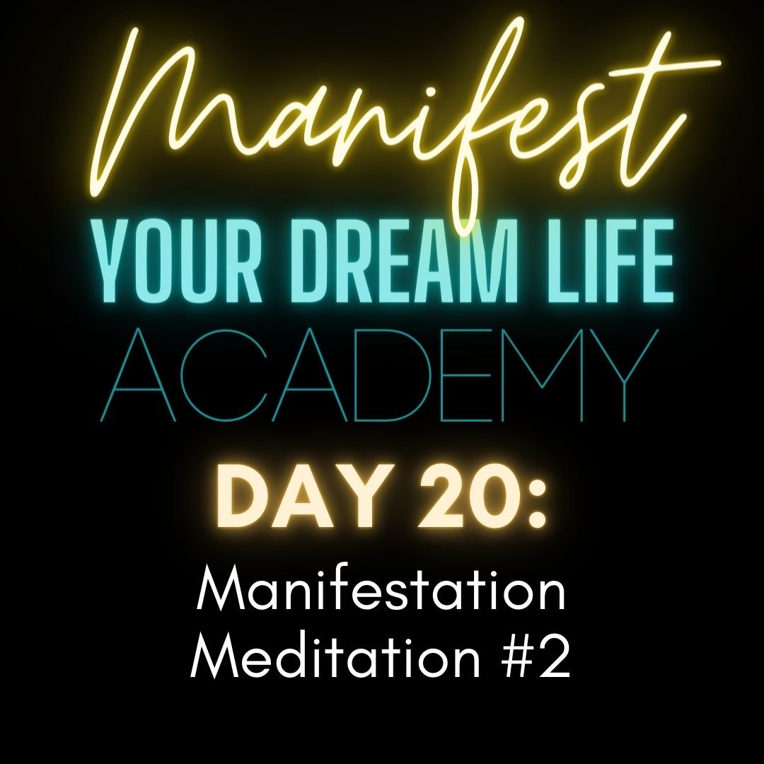 Day 20 - Manifestation Meditation #2