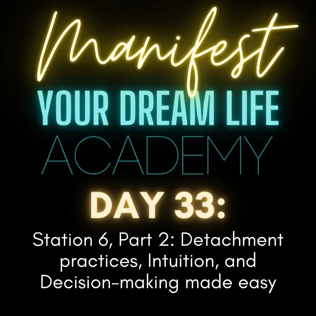 Day 33 - Station 6, Part 2: Detachment practices, Intuition, and Decision-making made easy
