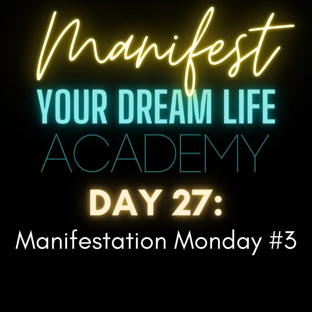 Day 27 - Manifestation Monday #3