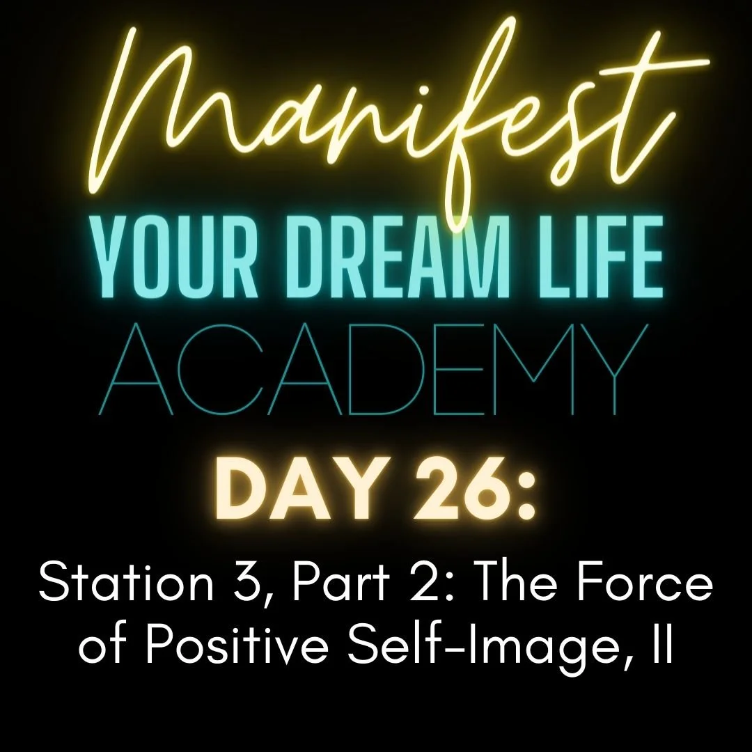 Day 26 - Station 3, Part 2: The Force of Positive Self-Image, II