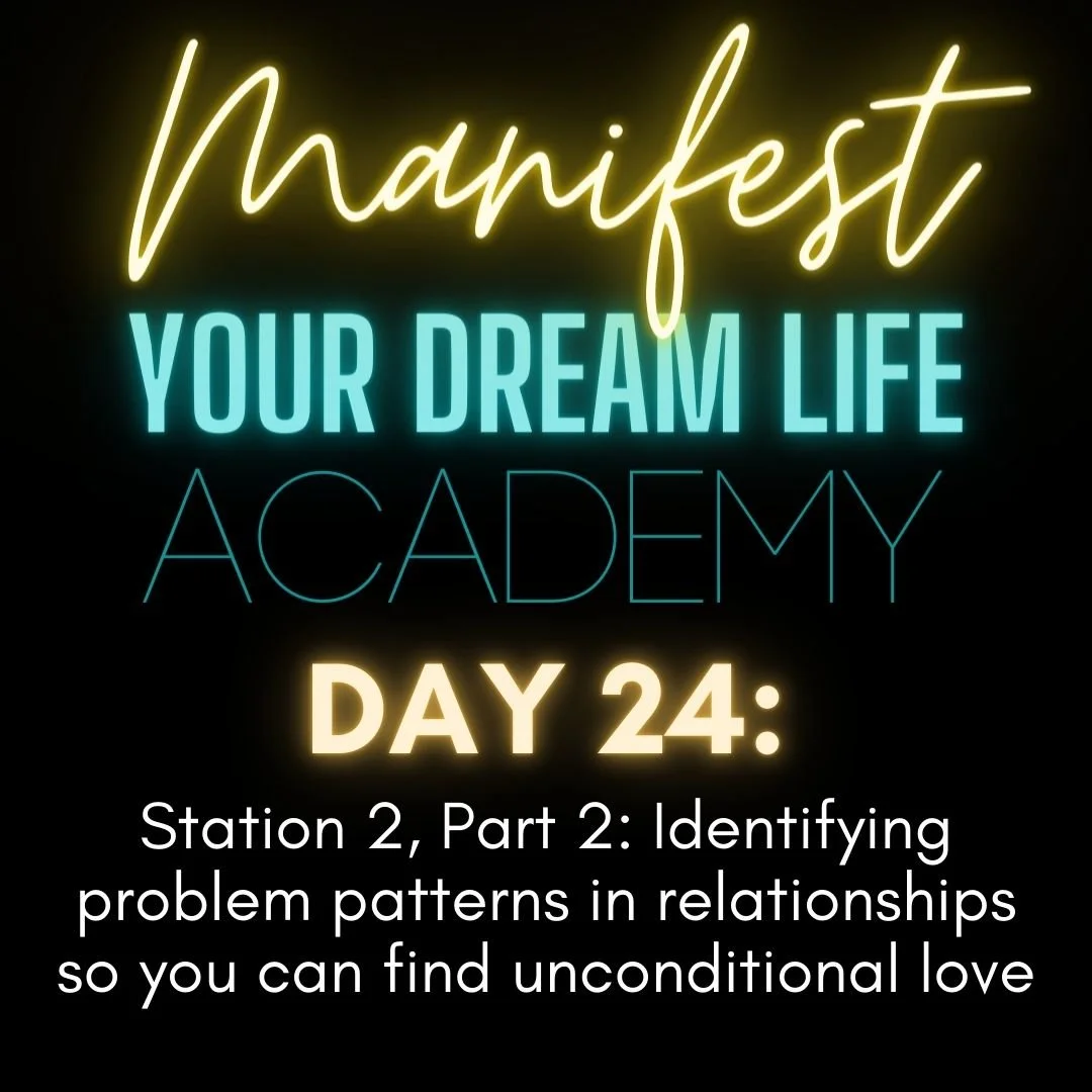 Day 24 - Station 2, Part 2: Identifying problem patterns in relationships so you can find unconditional love