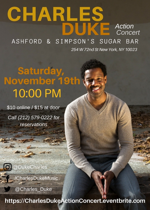This election and the events since have made me search for how I could be part of a solution. It recently occurred to me that many are looking for a way to process their emotions and be a part of a solution. This Saturday, I invite you to join me as part of that solution in community, action and love at the "Charles Duke Action Concert." Our goal is to raise $2,000 for the New York Civil Liberties Union, one of the nation's foremost defenders of civil liberties and civil rights. 100% of the profits from ticket sales and donations will go to the NYCLU supporting their initiatives defending civil liberties in New York. We all can take our emotions and combine them with our gifts. And we as a community can impact and transform this world. I invite you to donate, share this flyer, and join me and my band this Saturday, November 19th at 10 PM at the Sugar Bar. For more information, please visit Thank you for your support!!!