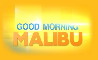 Good Morning Malibu