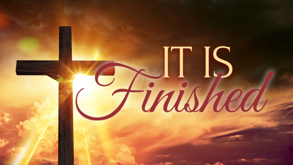 It is Finished — Bethel Temple Apostolic Church