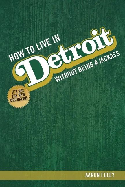 Catching Up With Aaron Foley, Author of "How To Live In Detroit Without Being A Jackass"