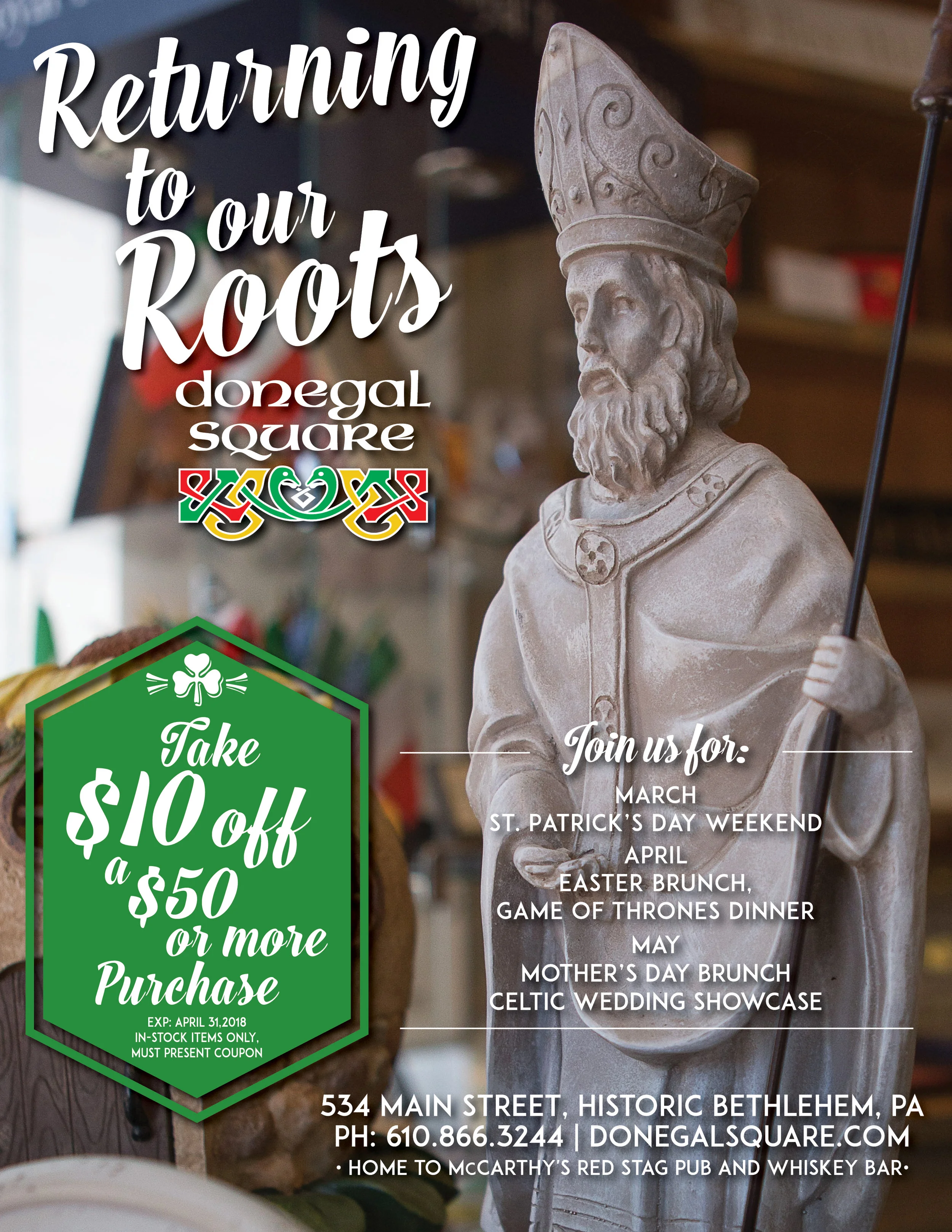 RETURN TO OUR ROOTS • FULL PAGE ADVERTISEMENT CLIENT: DONEGAL SQUARE • BETHLEHEM, PA BRIEF: Traditional, Coupon, Appeal to St. Patrick's Day crowd. PLACEMENT: Allentown St. Patrick's Day Parade Book, 2018 WORK: Copywriting and layout through Adobe InDesign