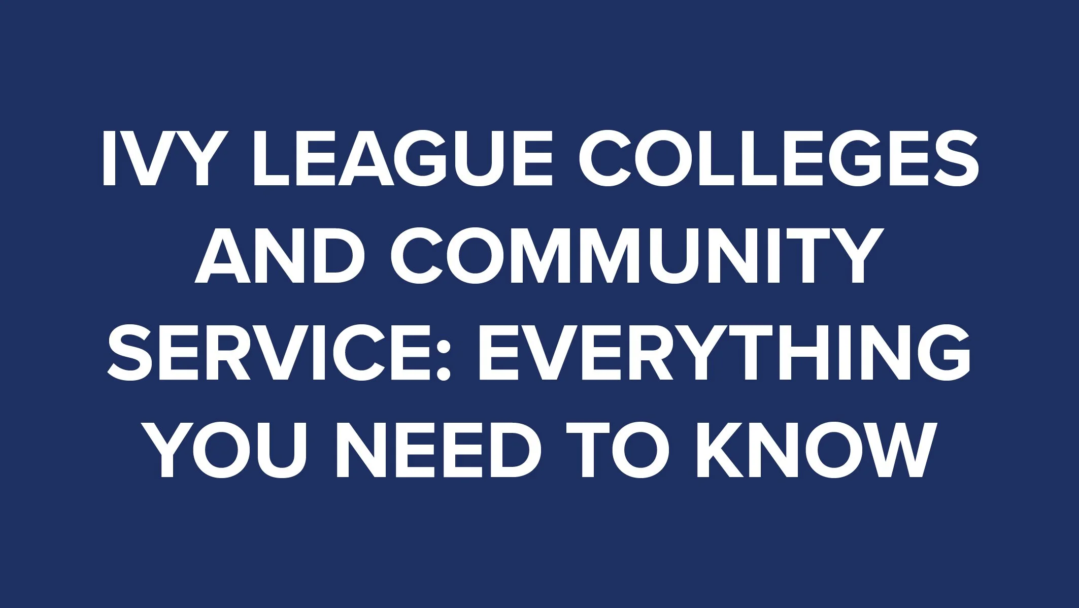 Ivy League Colleges and Community Service Everything You Need to Know thumbnail