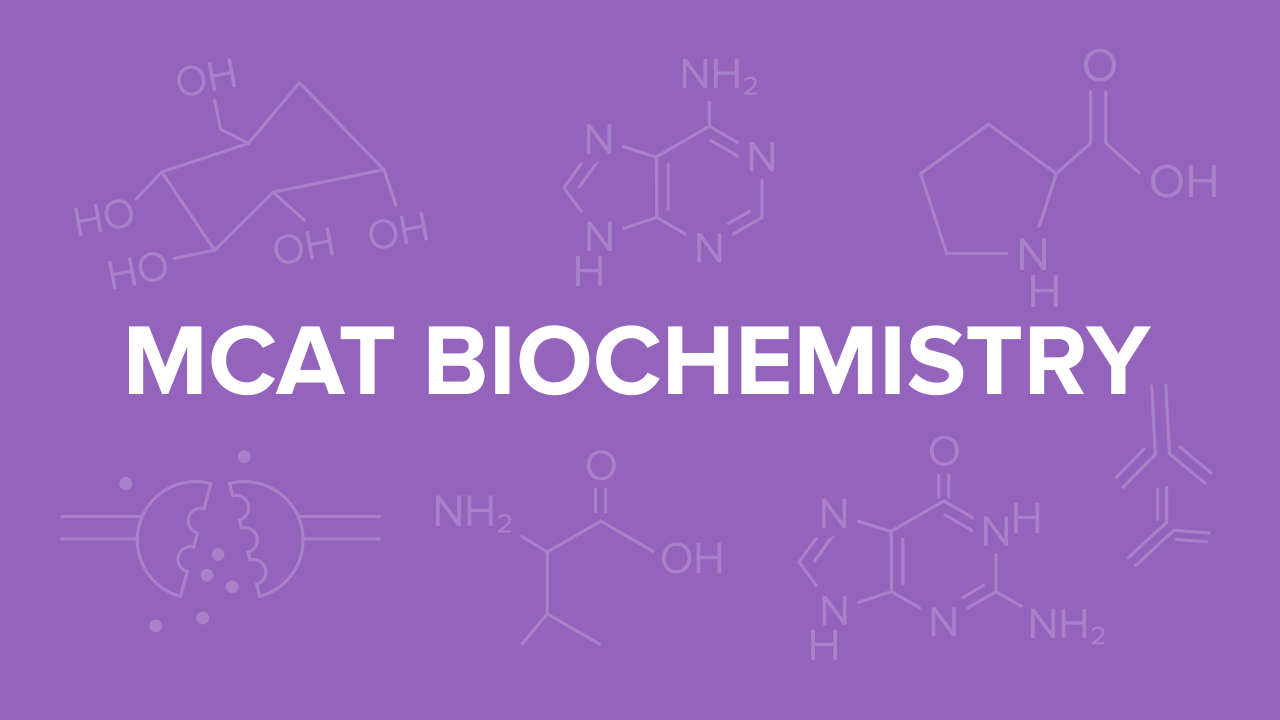 MCAT Biochemistry: Everything You Need to Know