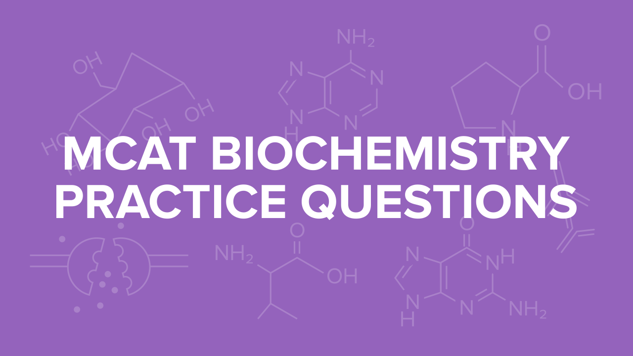 MCAT Biochemistry Practice Questions