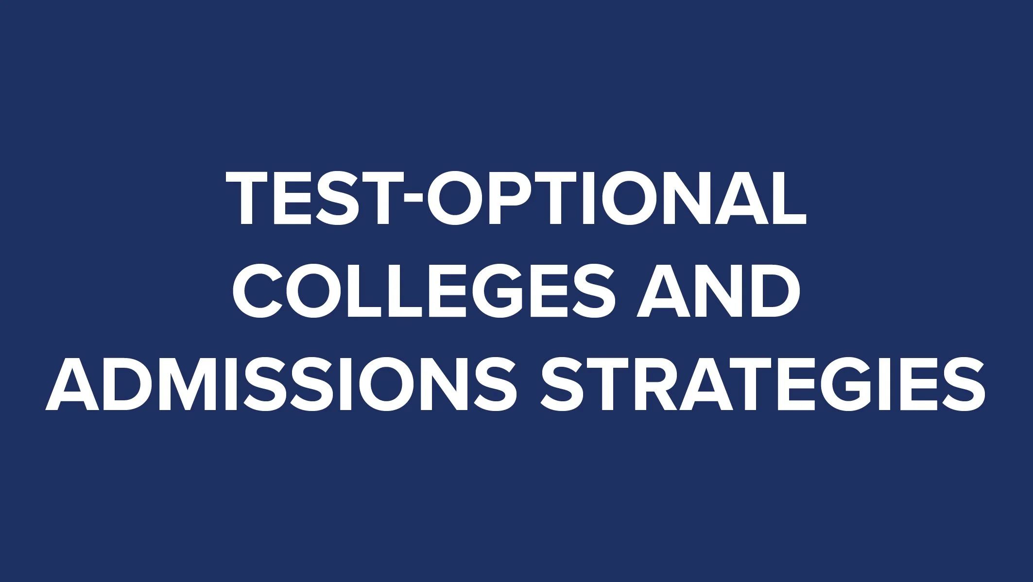 Test-Optional Colleges and Admissions Strategies thumbnail