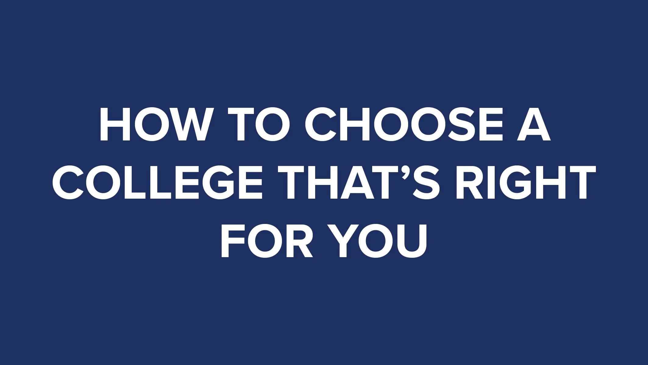 How To Choose A College That's Right For You thumbnail