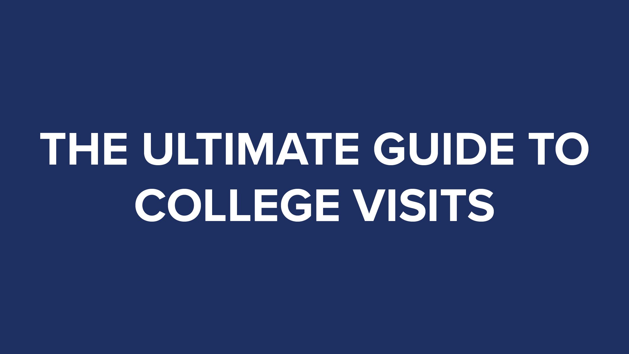 The Ultimate Guide to College Visits thumbnail