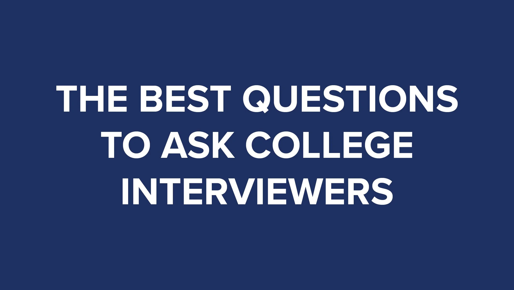 The Best Questions to Ask College Interviewers thumbnail