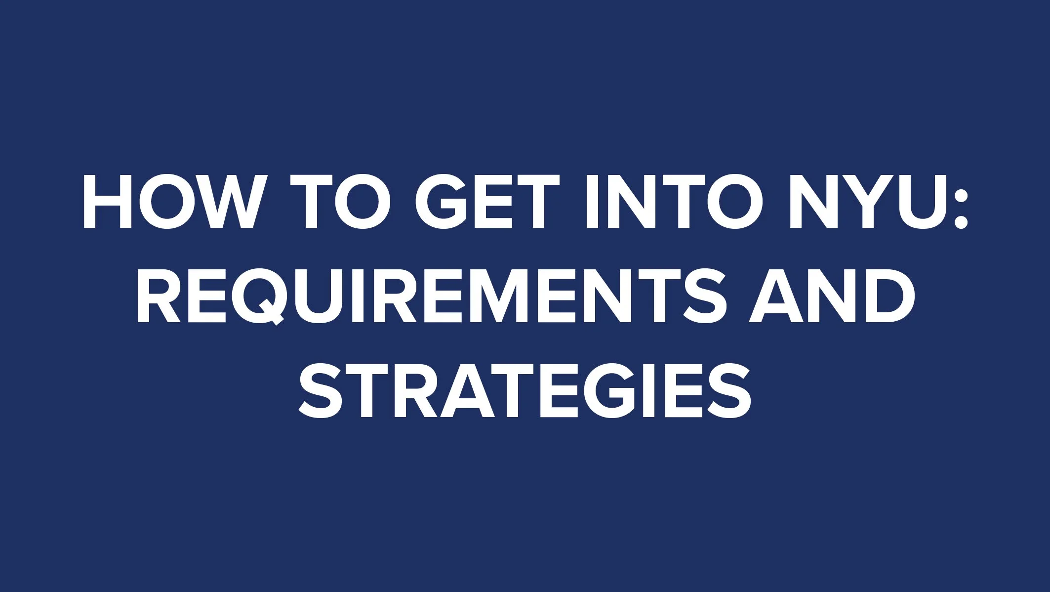 How to Get Into NYU Requirements and Strategies thumbnail