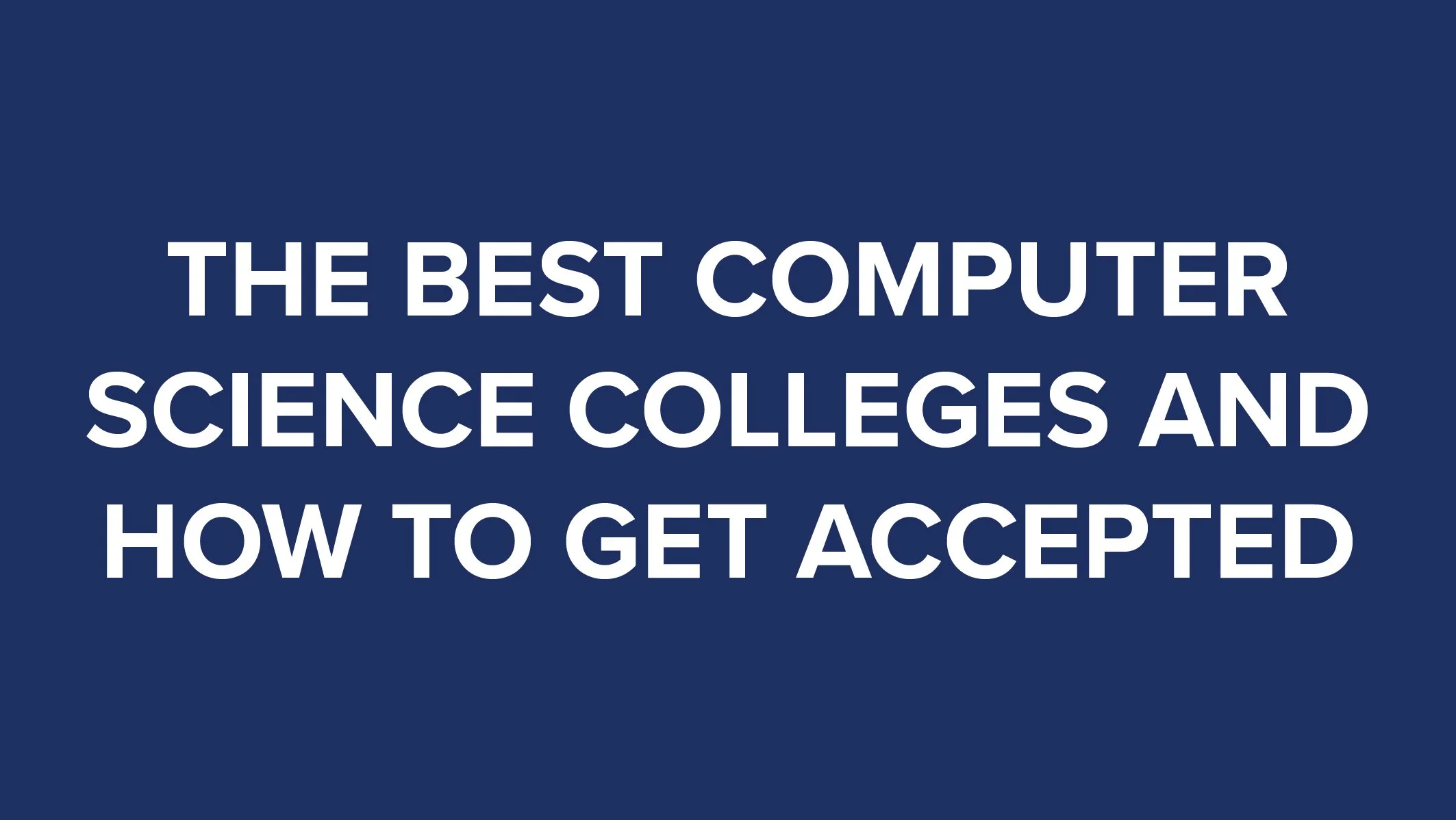 The Best Computer Science Colleges and How to Get Accepted thumbnail