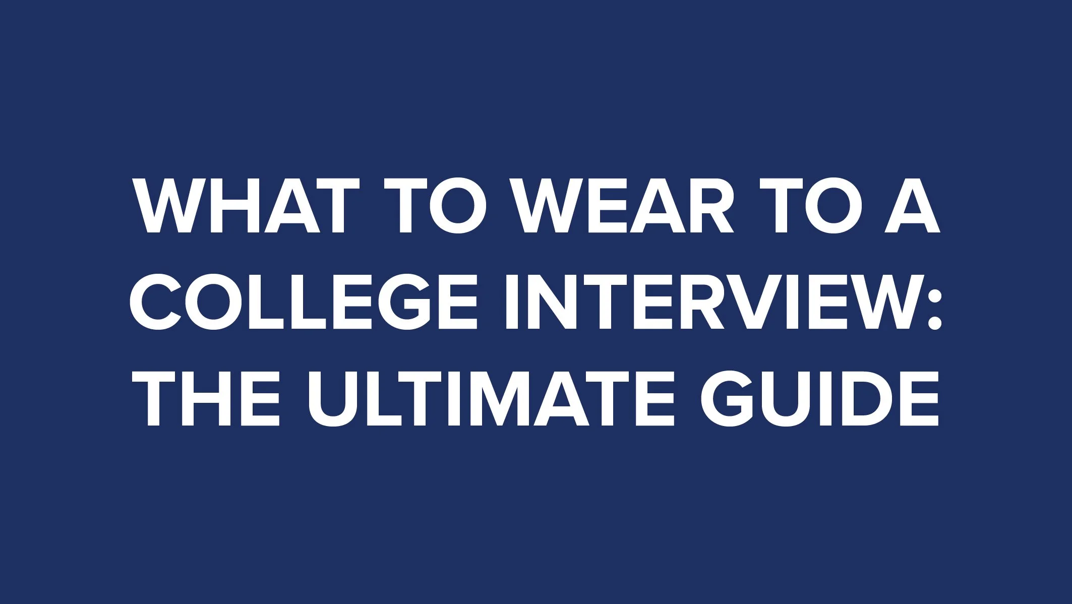 What to Wear to a College Interview The Ultimate Guide thumbnail