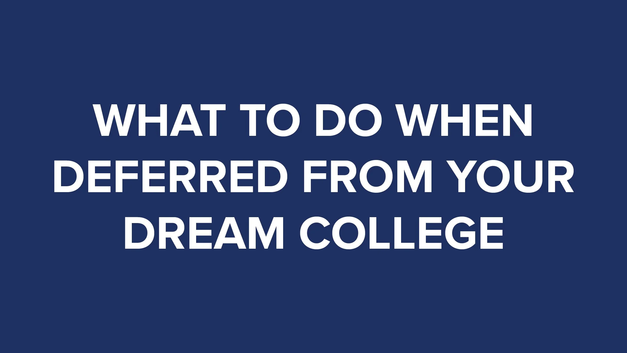 What to Do When Deferred from Your Dream College thumbnail