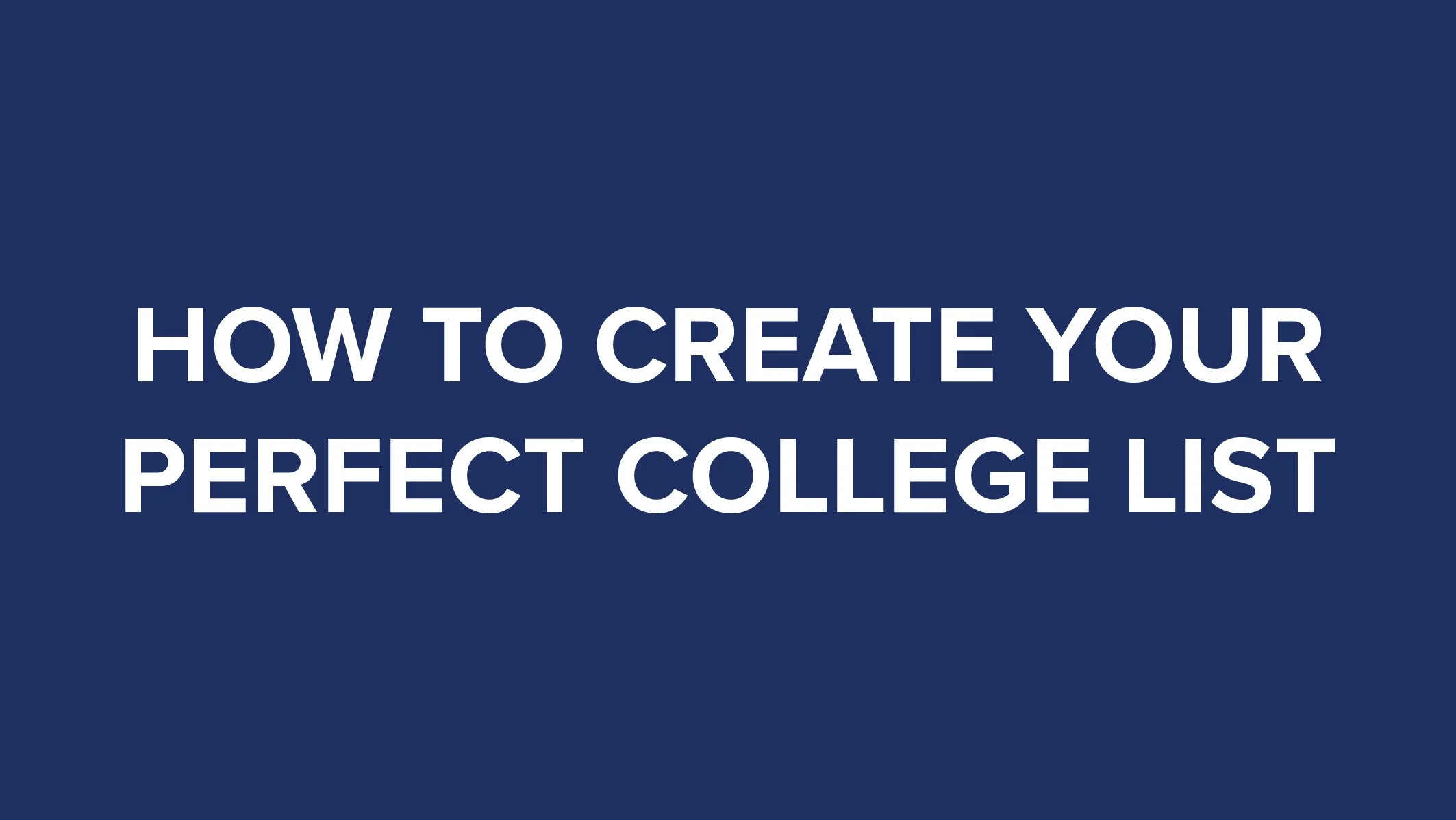 How to Create Your Perfect College List thumbnail