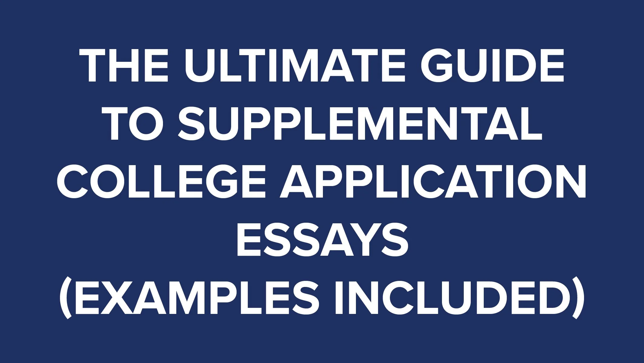 The Ultimate Guide to Supplemental College Application Essays thumbnail