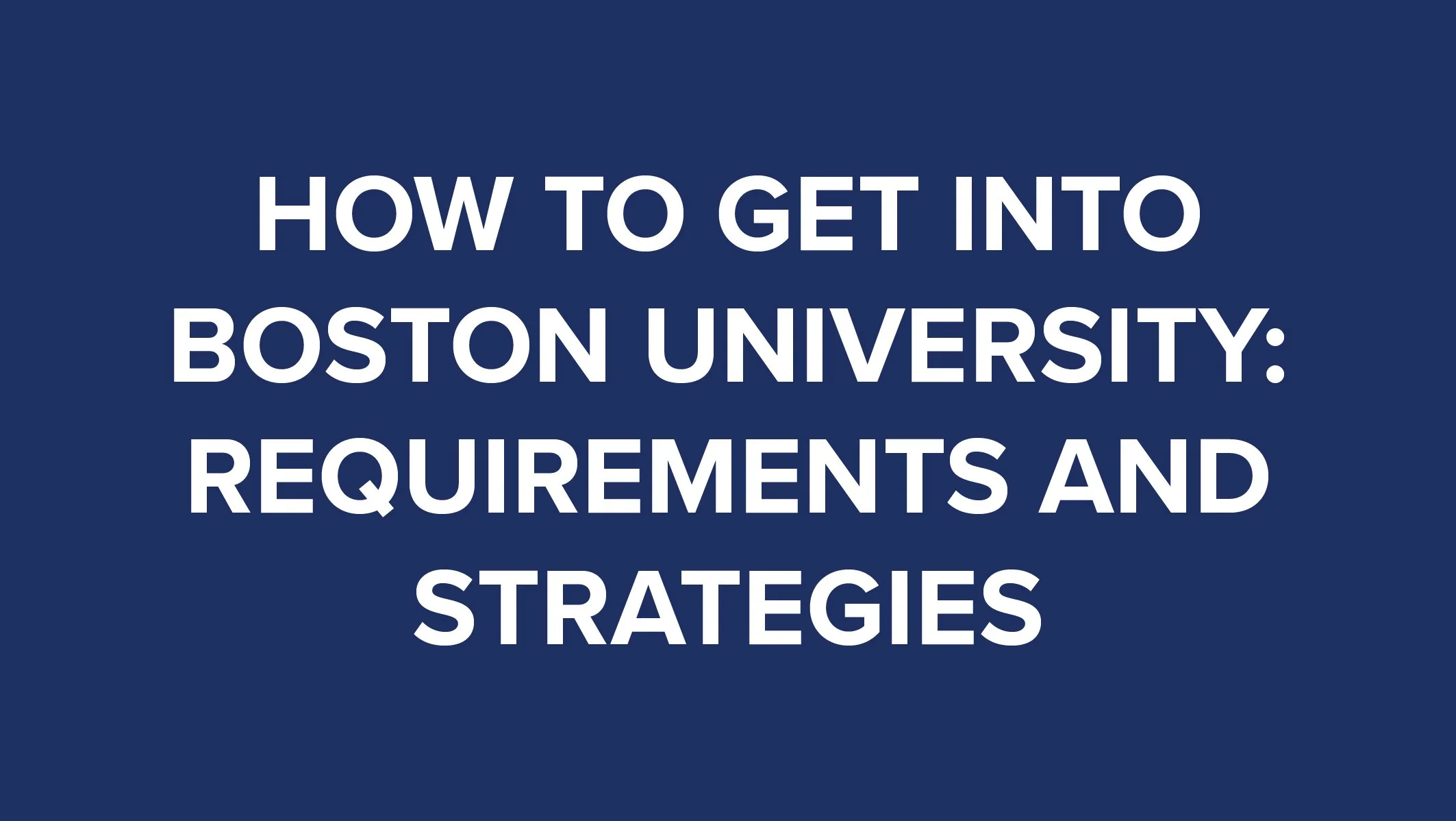 How to Get Into Boston University Requirements and Strategies thumbnail