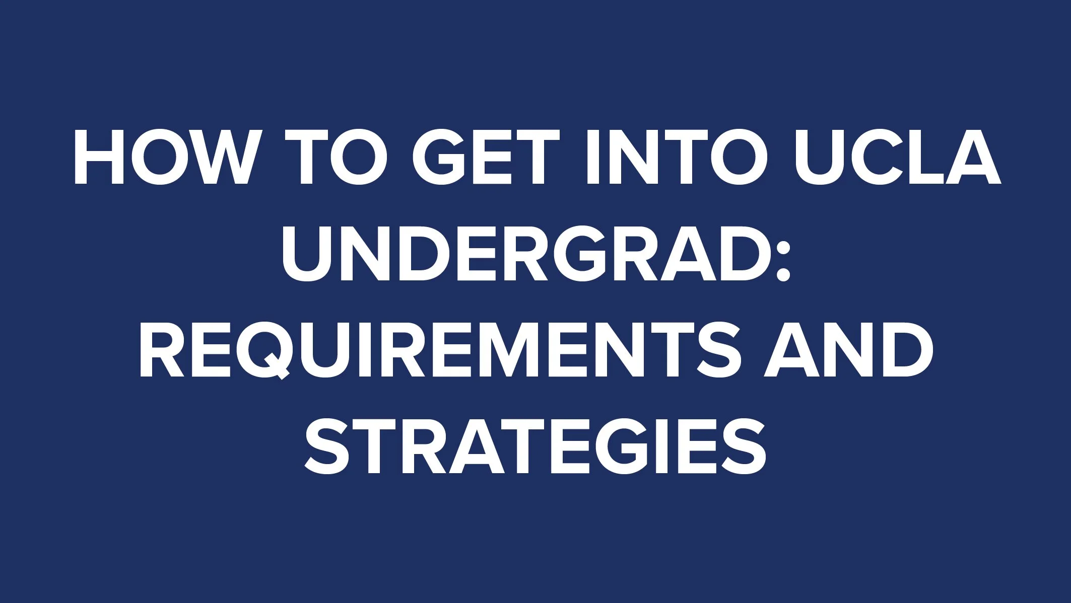 How to Get into UCLA Undergrad Requirements and Strategies thumbnail