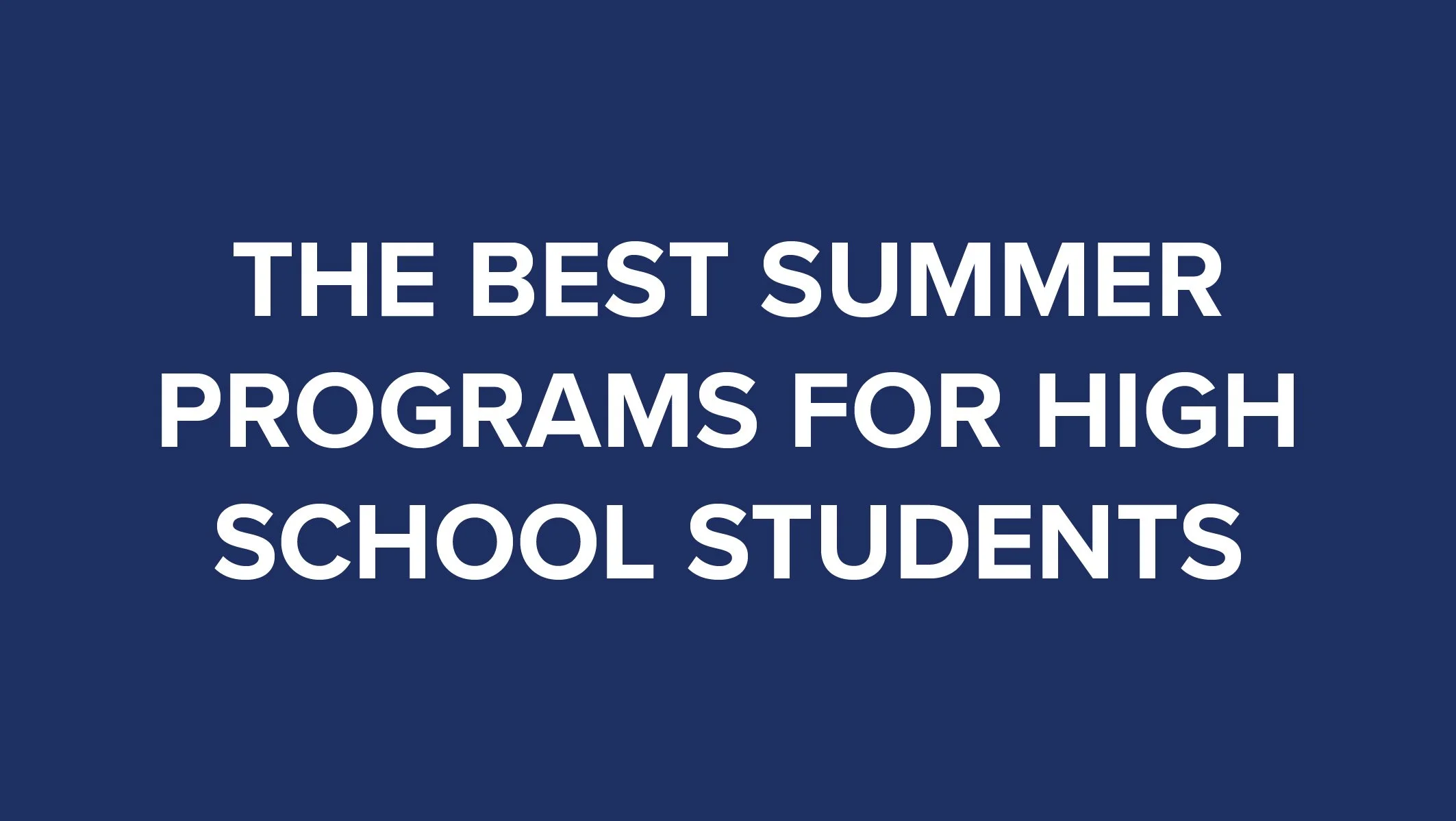 The Best Summer Programs for High School Students thumbnail