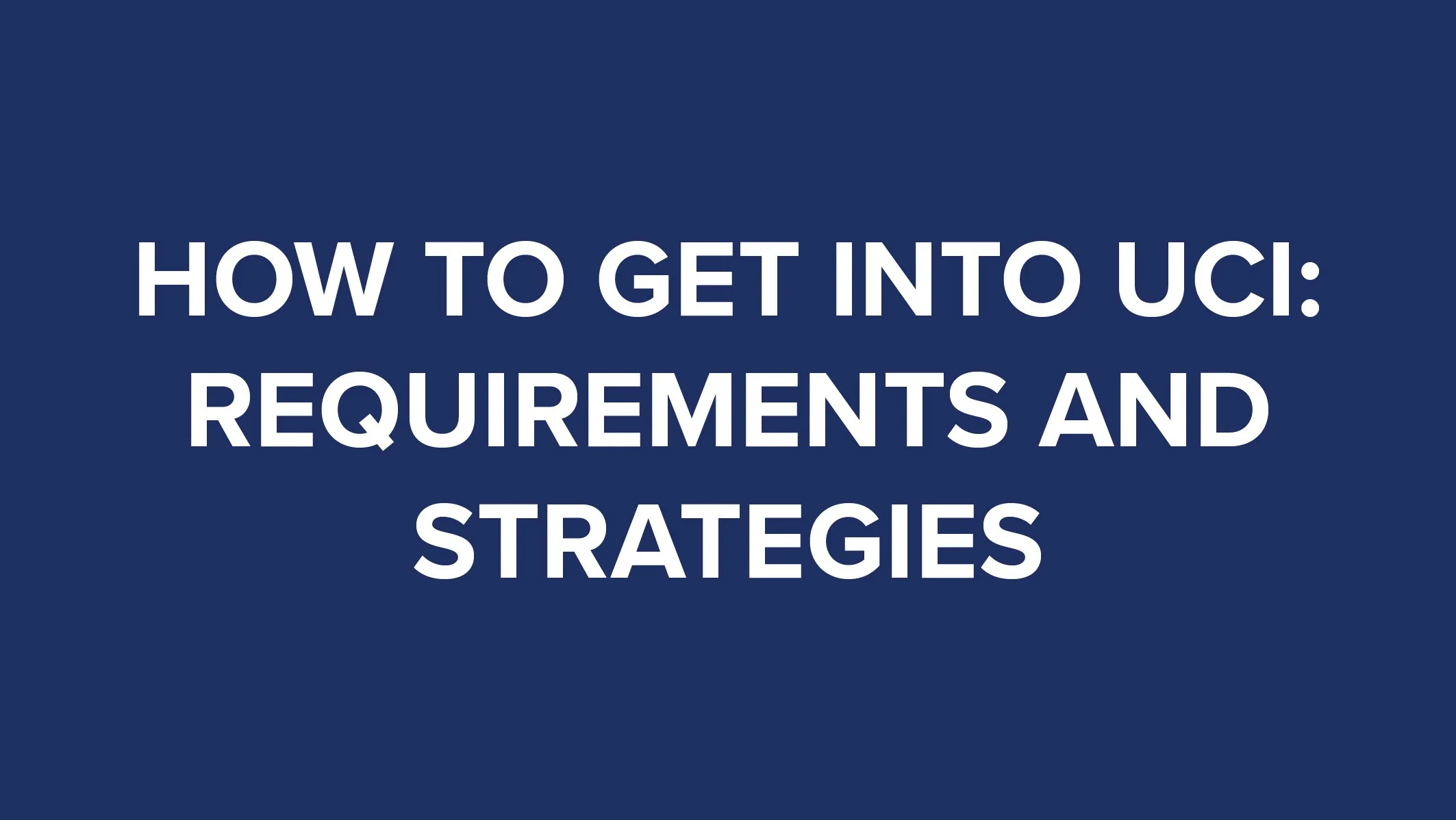 How to Get Into UCI Requirements and Strategies thumbnail