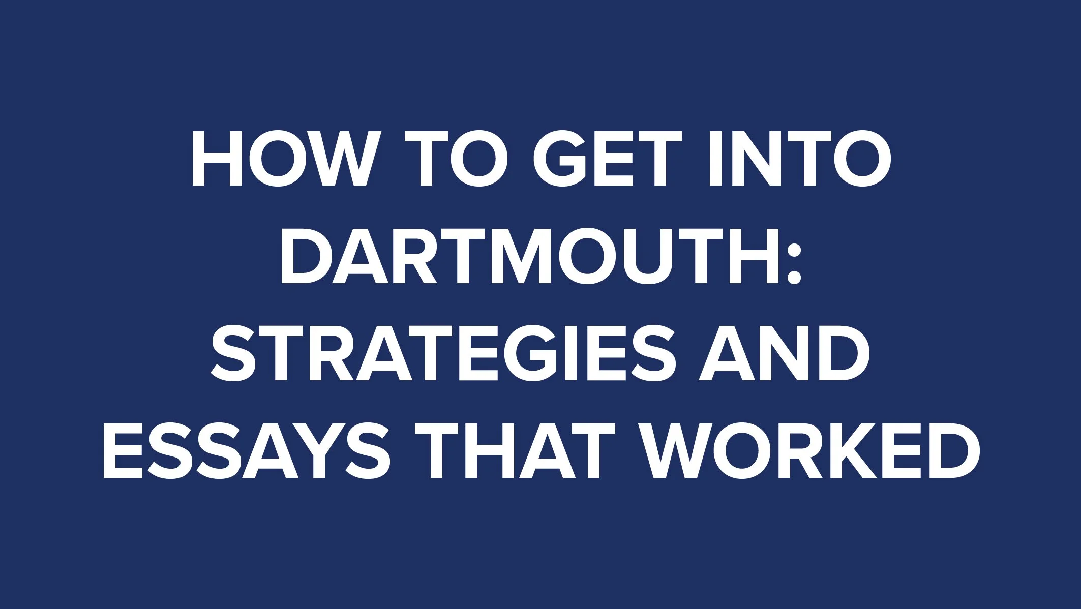 How to Get Into Dartmouth Strategies and Essays That Worked thumbnail