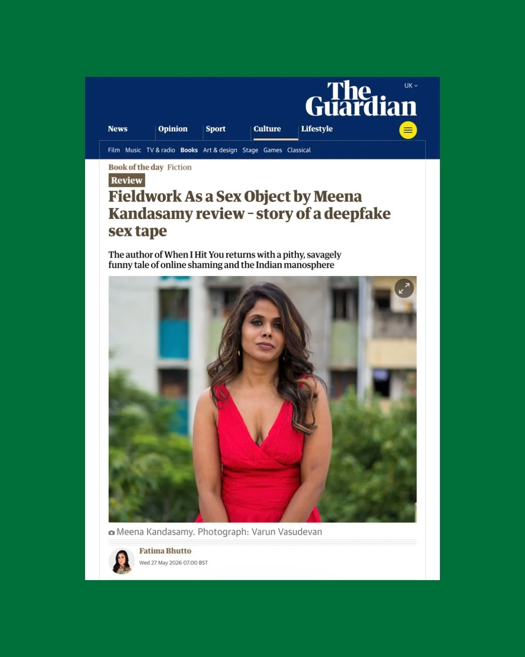 REVIEWS ARE IN
The Guardian&rsquo;s Book of the day Fiction

Published this morning by Fatima Bhutto:
Fieldwork As a Sex Object by Meena Kandasamy review - story of a deepfake sex tape

The author of When I Hit You returns with a pithy, savagely funn