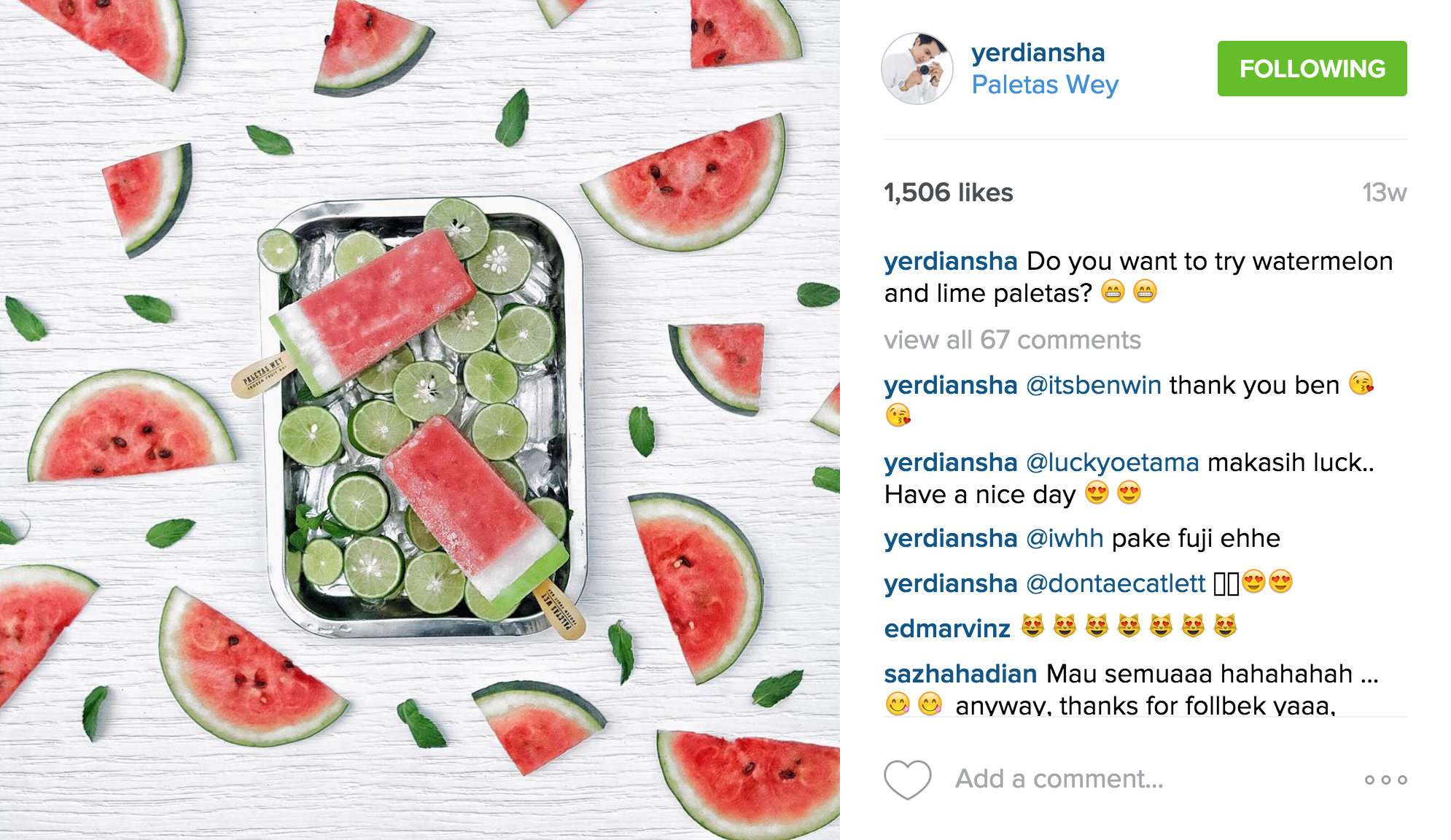 Yerdiansha's instagram has an impressive feed filled with clean imagery of festive meals and fruity delights such as the watermelon & lime paletas as shown above. 
