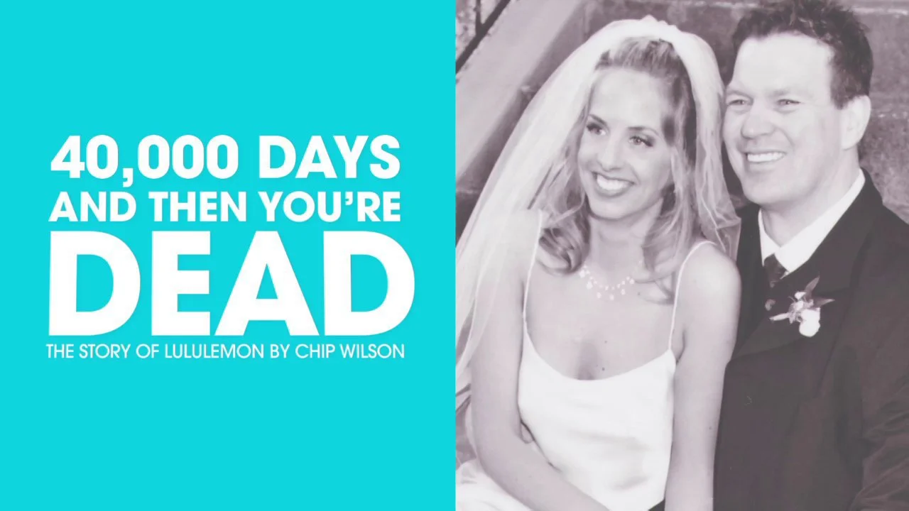 40,000 days and then you're dead - The story of Chip Wilson