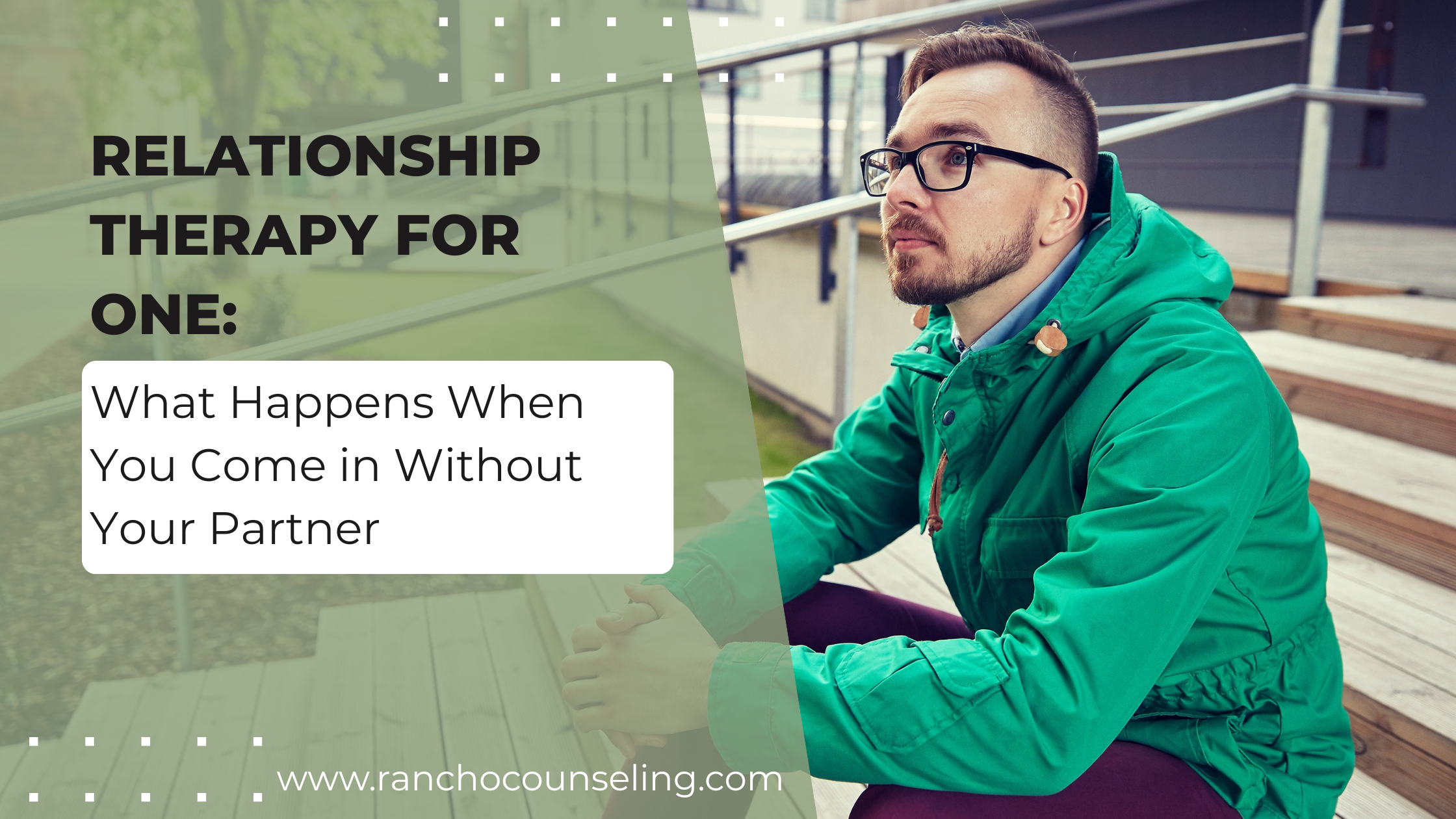 Relationship Therapy for One: What Happens When You Come in Without Your Partner