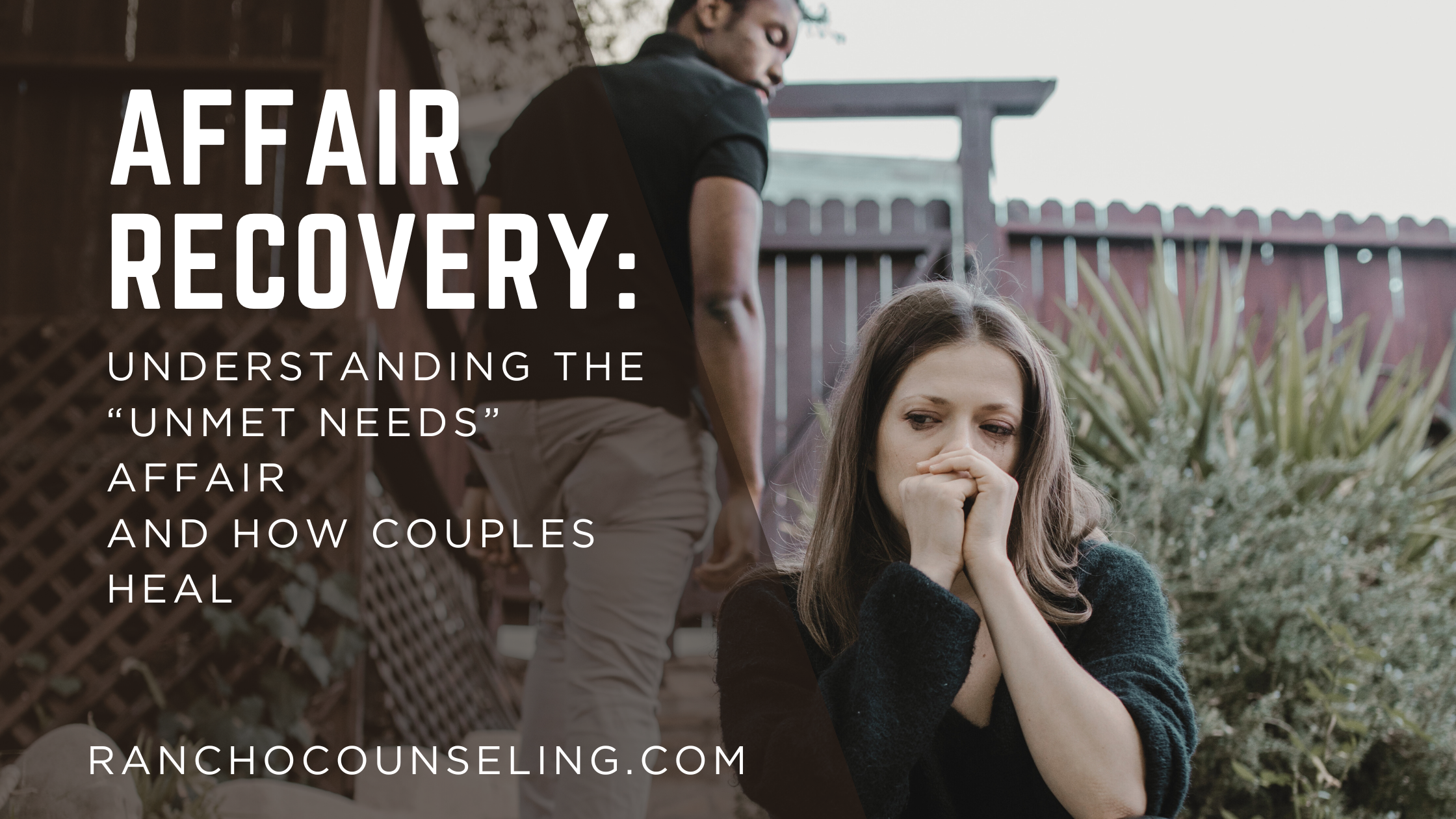 Affair Recovery: Understanding the “Unmet Needs” Affair and How Couples Heal