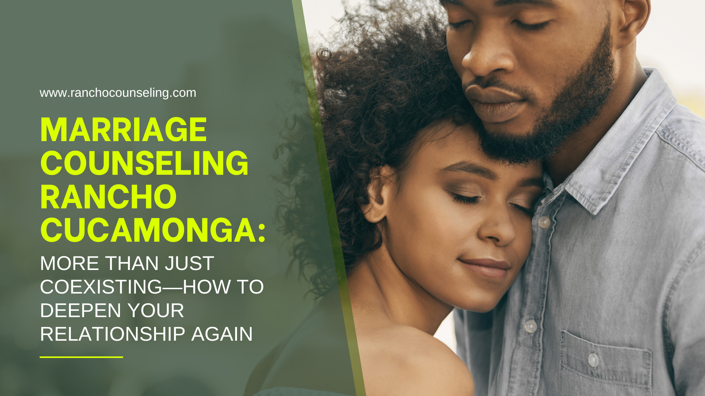 Marriage Counseling Rancho Cucamonga: More Than Just Coexisting—How to Deepen Your Relationship Again