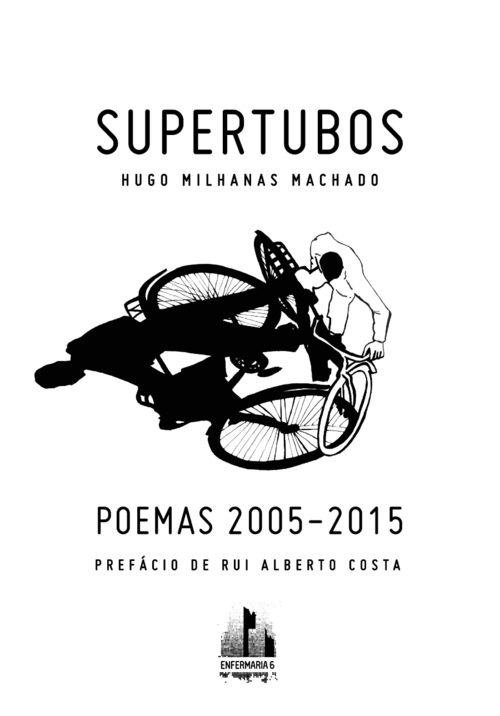 Hugo Milhanas Machado, Supertubos: Poemas 2005-2015