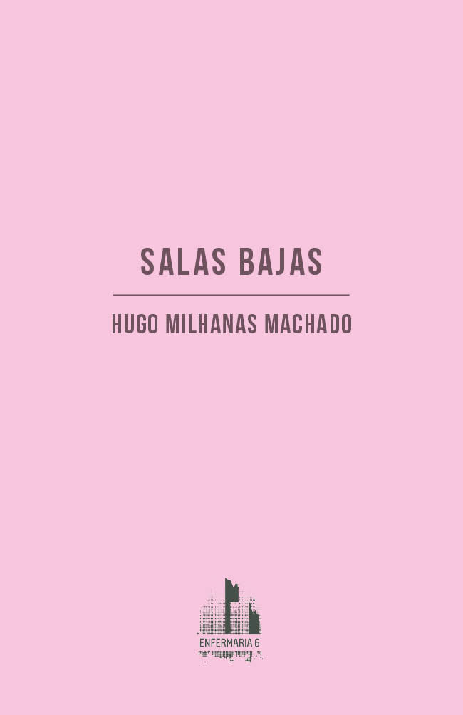 Hugo Milhanas Machado, Salas Bajas