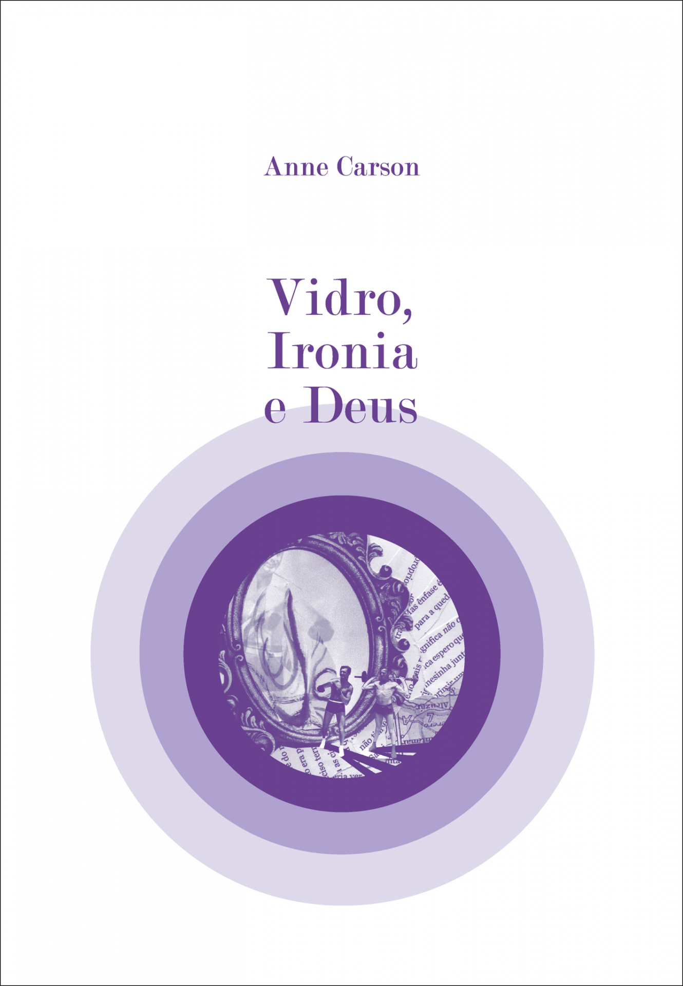 Vidro, Ironia e Deus, Anne Carson (trad. Tatiana Faia)