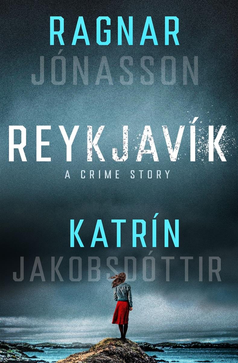 Reykjavík by Ragnar Jónasson and Katrín Jakobsdóttir — Parry Sound