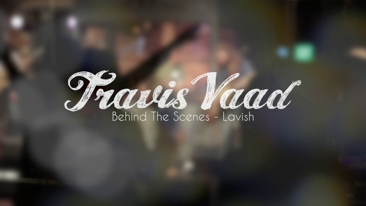 Travis Vaad - Lavish (BTS)