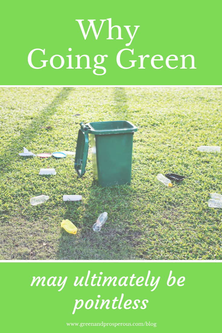 Why going green might ultimately be pointless