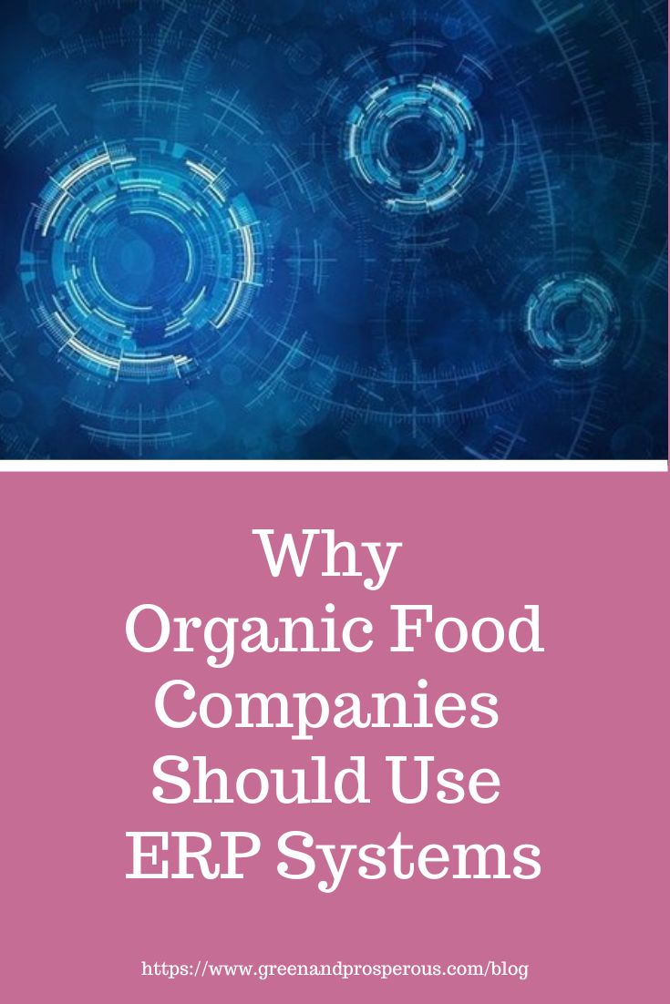 Why Organic Food Companies Should Use ERP Systems — Green and Prosperous