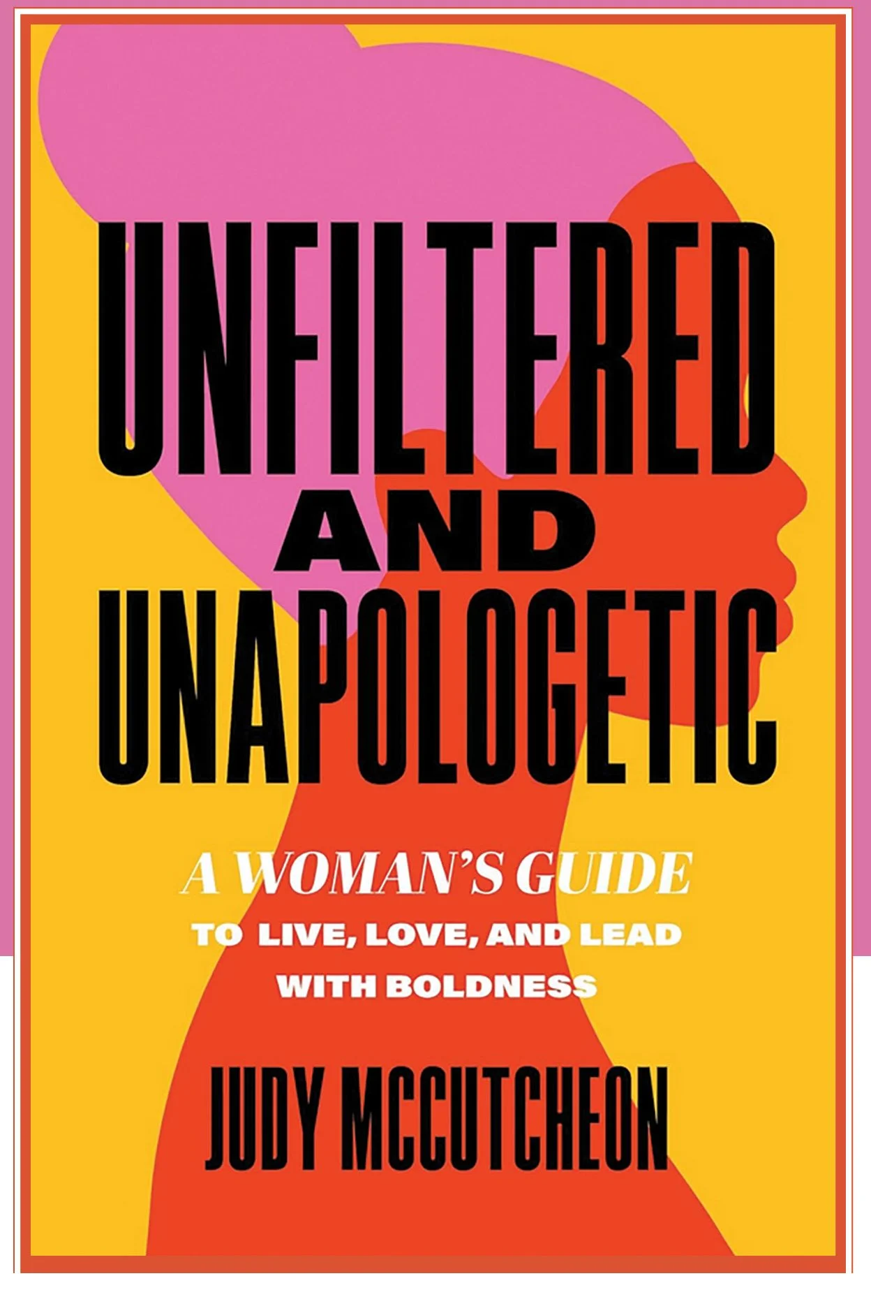 Book Review: ~Unfiltered &amp; Unapologetic~  Judy McCutcheon's Powerful Call for Women to Reclaim Their Voice and Lead Fearlessly
